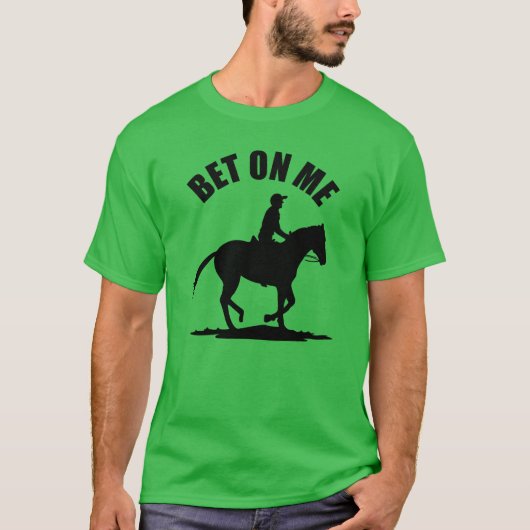 私に賭ける – 競馬 Tシャツ (正面)