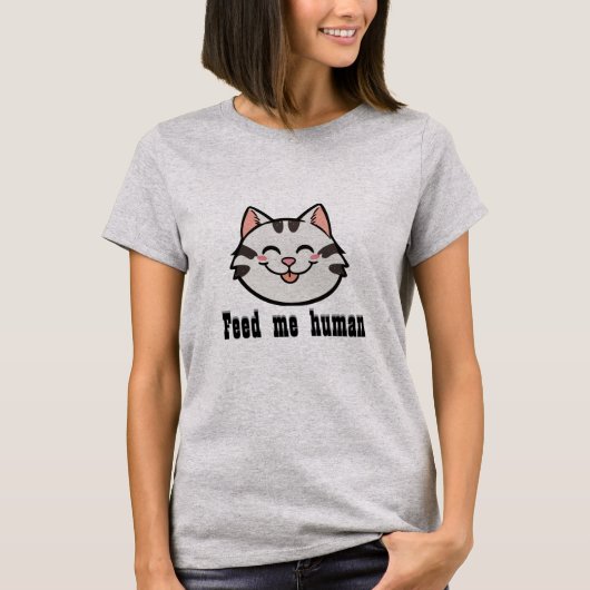 私に食べ物を与えろ人間猫 Tシャツ (正面)