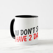 私に2人の娘のコーヒー・マグがある私をおびえさせません マグカップ (正面左)