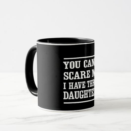 私に3人の娘がいる私をおびえさせることができません マグカップ (正面左)