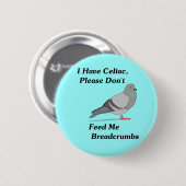 私にCeliac、食べ物を与えません私にパン粉をあります 缶バッジ (正面&裏面)