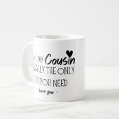 私のいとこは本当にあなたが必要な唯一の贈り物である コーヒーマグカップ (正面左)