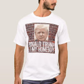 私のおもしろいホームボーイ、ドナルド・トランプTシャツ Tシャツ (正面)