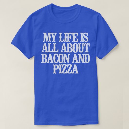 私のおもしろい人生はベーコンとピザのTシャツばかり Tシャツ (デザイン正面)