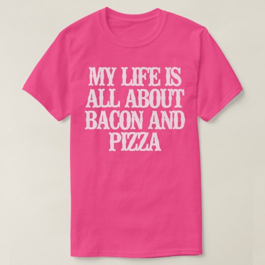 私のおもしろい人生はベーコンとピザばかりだ Tシャツ (デザイン正面)