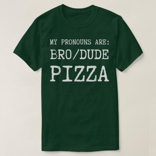 私のおもしろい代名詞はBro Dude Pizza Tシャツ (デザイン正面)