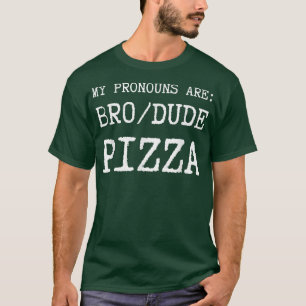 私のおもしろい代名詞はBro Dude Pizza Tシャツ