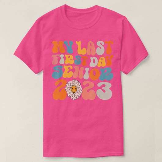 私のおもしろい最後の最初の日シニア2023新学期 Tシャツ (デザイン正面)