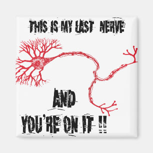 私のおもしろい最後の神経 マグネット