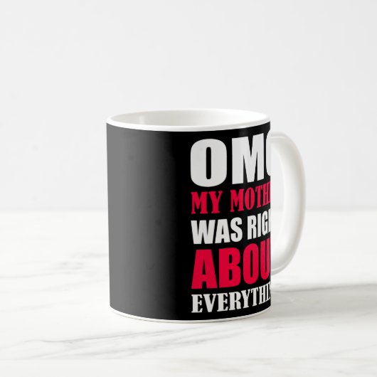 私のおもしろい母は全てにおいて正しかった コーヒーマグカップ (正面右)