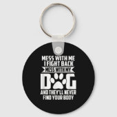 私のおもしろい犬と一緒に散らかすと、彼らはあなたの体を見つけることができない キーホルダー (正面)