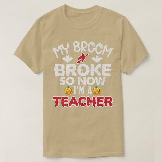 私のおもしろい箒が壊れたので、私は先生ハロウィー Tシャツ (デザイン正面)