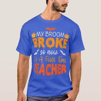 私のおもしろい箒が壊れたので、私は先生ハロウィー Tシャツ