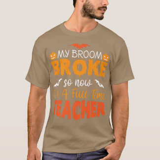 私のおもしろい箒が壊れたので、私は先生ハロウィー Tシャツ