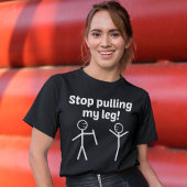 私のおもしろい脚ストップの皮肉なパンのスローガンを引っ張る Tシャツ