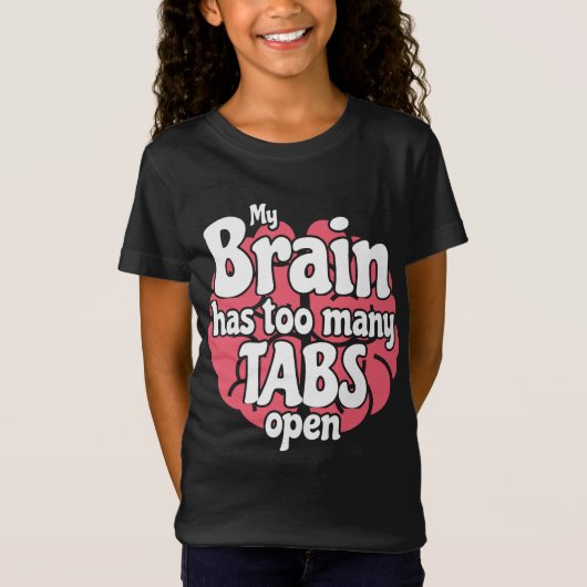 私のおもしろい脳が開いているタブの数が多すぎるギーク Tシャツ (正面)