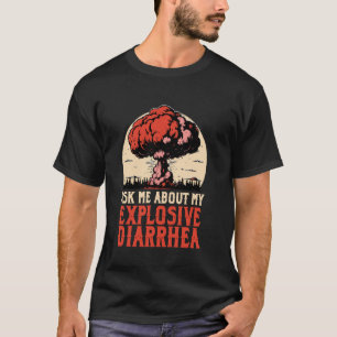 私のおもしろい頼爆発的な下痢のウンチの苦労について Tシャツ