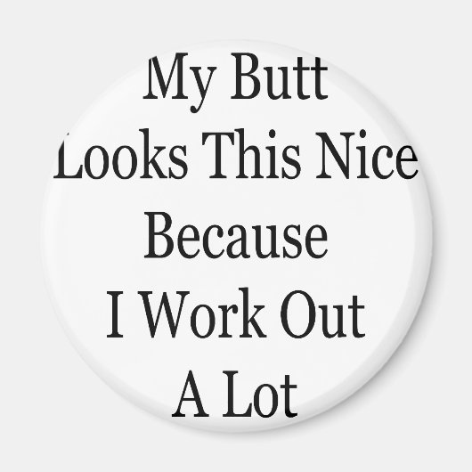 私のお尻はたくさん勉強するので、これだけ素敵に見える マグネット (正面)