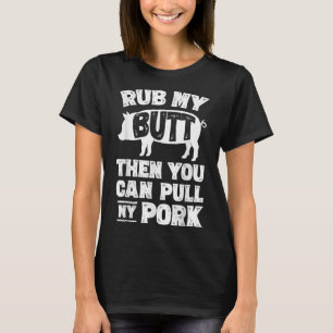 私のお尻をこする場合は、私の豚愛好家を引っ張ることができる Tシャツ