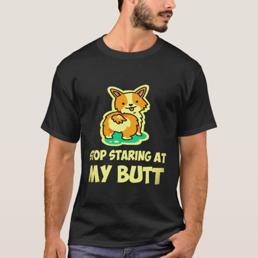 私のお尻を見つめるのはやめて コーギー Tシャツ (正面)