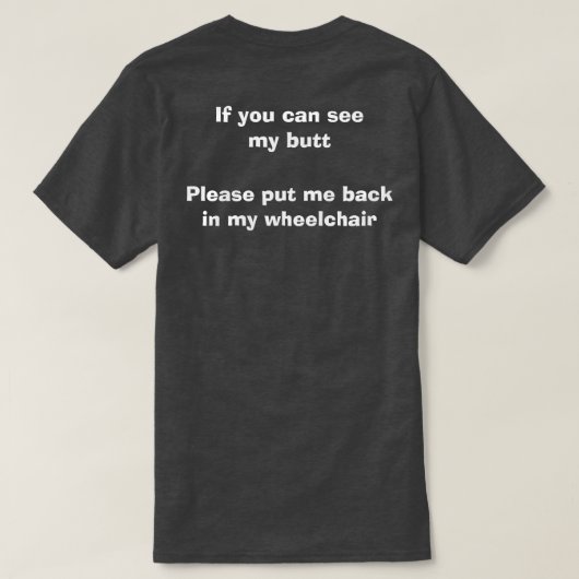 私のお尻-おもしろいな車椅子の引用文--を見ることができれば Tシャツ (デザイン裏面)