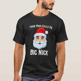 私のお母さんは私のことをビッグニックと呼んでいます   Tシャツ