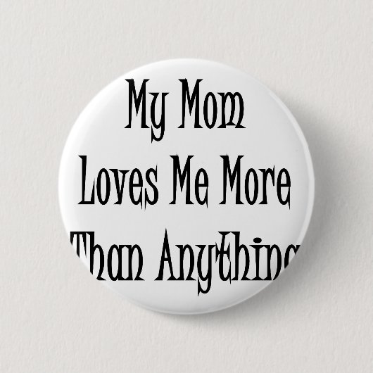 私のお母さんは私を何でもよりもっと愛します 缶バッジ (正面)