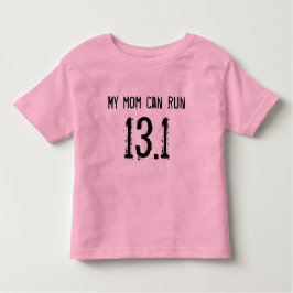 私のお母さんは13.1を走ることができます -- あなたのはできますか。 トドラーTシャツ