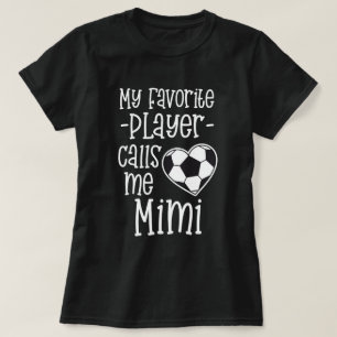 私のお気に入りのなサッカーの選手は私をMimiギフトと電話します Tシャツ