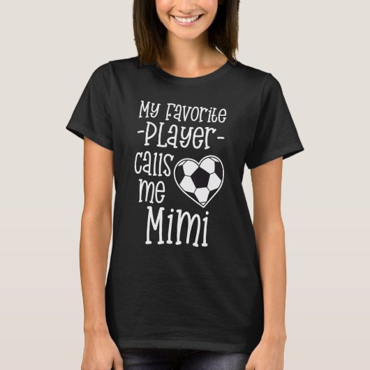 私のお気に入りのなサッカーの選手は私をMimiギフトと電話します Tシャツ (正面)