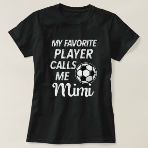私のお気に入りのなサッカーの選手は私をMimiギフトと電話します Tシャツ
