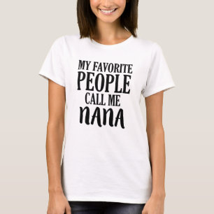 私のお気に入りのな人々は私をナナのワイシャツと電話します Tシャツ