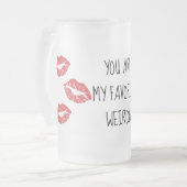 私のお気に入りのな変人のキスのマグです フロストグラスビールジョッキ (正面左)