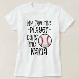私のお気に入りのな野球選手は私をナナのギフトと電話します Tシャツ