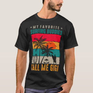 私のお気に入りのサーフィン仲間は私をギギヴィンテージSと呼ぶ Tシャツ