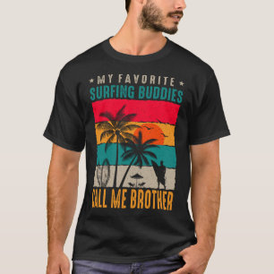 私のお気に入りのサーフィン仲間は私をブラザーヴィンタグと呼ぶ Tシャツ