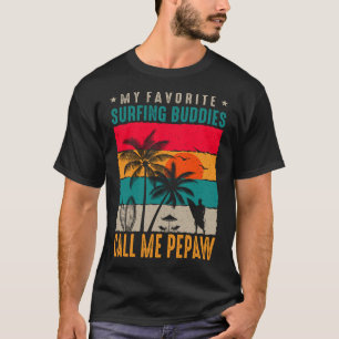 私のお気に入りのサーフィン仲間は私をPEPAWヴィンテージと呼ぶ Tシャツ