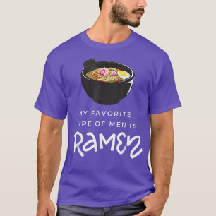 私のお気に入りのタイプの男性はラーメンスープおもしろい引用文 Tシャツ