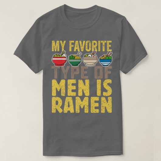 私のお気に入りのタイプの男性は可愛いラーメン日本のだ Tシャツ (デザイン正面)
