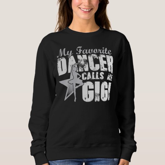 私のお気に入りのダンサーは私をギギ母の日と呼ぶ スウェットシャツ (正面)