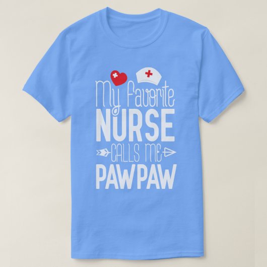 私のお気に入りのナースは私にPawPaw誕生日ギフトを呼ぶ Tシャツ (デザイン正面)
