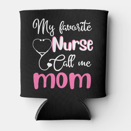 私のお気に入りのナースは私をママTシャツと呼ぶ 缶クーラー (正面)