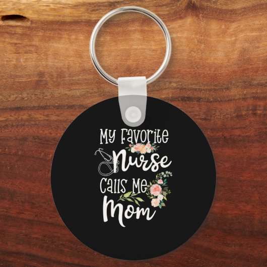 私のお気に入りのナースは私を母の母の日の贈り物と呼ぶ キーホルダー (正面)