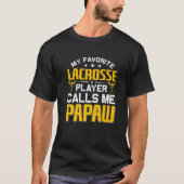 私のお気に入りのラクロスプレーヤーは私をパポーLacrossと呼ぶ Tシャツ (正面)