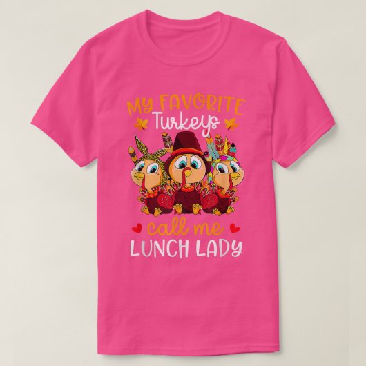 私のお気に入りの七面鳥は私をランチレディ秋と呼ん感謝していだ Tシャツ (デザイン正面)