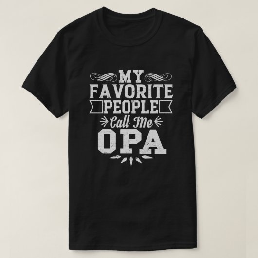 私のお気に入りの人々は私をオパ父の日の贈り物と呼ぶ Tシャツ (デザイン正面)