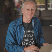 私のお気に入りの人々は私をパパおじいちゃんおもしろいと呼ぶ Tシャツ