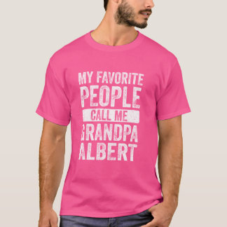私のお気に入りの人々は私をALBERTと呼ぶ Tシャツ
