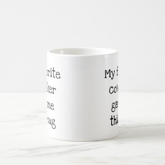 私のお気に入りの同僚は与えこのマグ コーヒーマグカップ (中央)