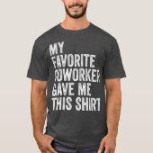 私のお気に入りの同僚与えは、この社員のボス Tシャツ (正面)
